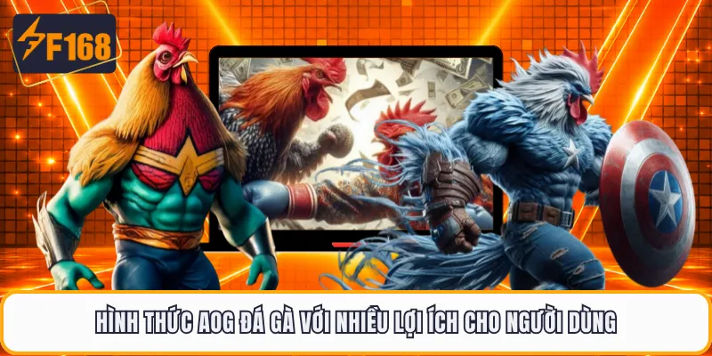 Hình thức AOG đá gà với nhiều lợi ích cho người dùng