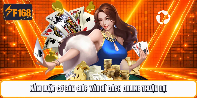 Nắm luật cơ bản giúp ván xì dách online thuận lợi