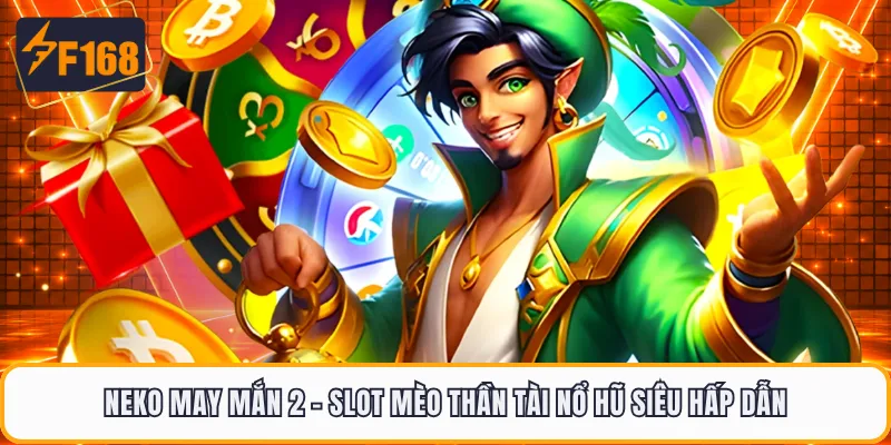Neko May Mắn 2 - Slot Mèo Thần Tài Nổ Hũ Siêu Hấp Dẫn