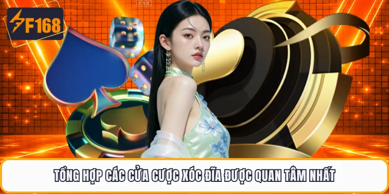 Tổng hợp các cửa cược xóc đĩa được quan tâm nhất